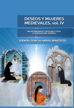Deseos y mujeres medievales, vol. IV. No desear nada y desearlo todo: los deseos del espíritu